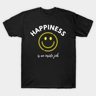 Happiness is an inside job, positive vibes design T-Shirt